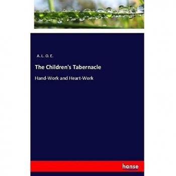 The Children's Tabernacle: Hand-Work and Heart-Work