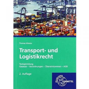 Transport- und Logistikrecht - Textsammlung: Gesetze - Verordnungen - Übereinkommen - AGB