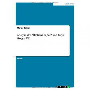 Teiner, Marcel: Analyse des Dictatus Papae von Papst Gregor VII.