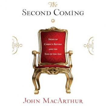 The Second Coming : Signs of Christ's Return and the End of the Age, by John MacArthur