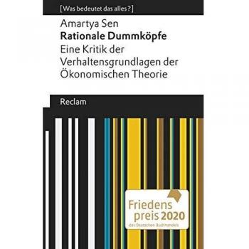 Rationale Dummköpfe. Eine Kritik der Verhaltensgrundlagen der Ökonomischen Theorie: [Was bedeutet das alles?] (Reclams Universal-Bibliothek)