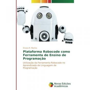 Plataforma Robocode como Ferramenta de Ensino de Programação: Utilização da Ferramenta Robocode no Aprendizado de Linguagem de Programação