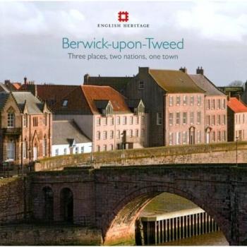 Berwick-upon-Tweed: Three places, two nations, one town