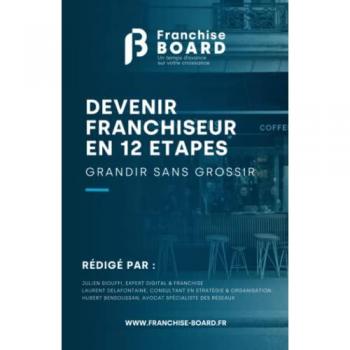 Julien SIOUFFI Grandir Sans Grossir: Devenir Franchiseur En 12 Étapes