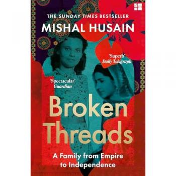 Broken Threads : My Family from Empire to Independence