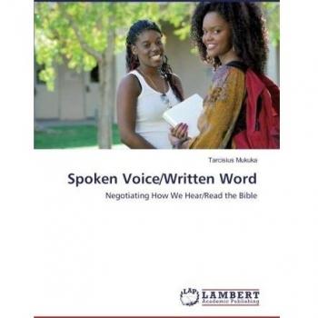 Spoken Voice/Written Word: Negotiating How We Hear/Read the Bible