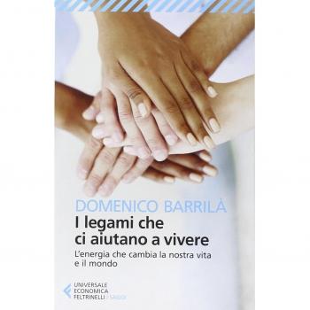 I legami che ci aiutano a vivere. L'energia che cambia la nostra vita e il mondo
