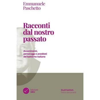 Racconti dal nostro passato. Avvenimenti, personaggi e aneddoti del battismo italiano
