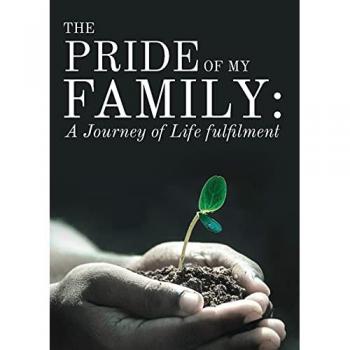 The Pride of My Family: A Journey of Life Fulfilment From Mustard Seed to a Huge Iroko Tree