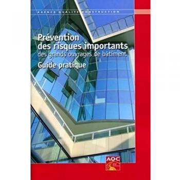 Prévention des risques importants des grands ouvrages de bâtiment: Guide pratique