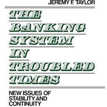 The Banking System in Troubled Times: New Issues of Stability and Continuity (Contributions to the Study of World)