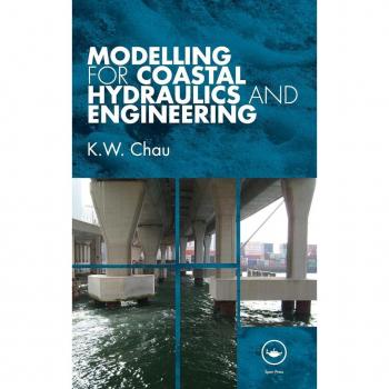 Modelling for Coastal Hydraulics and Engineering by K. W. Chau