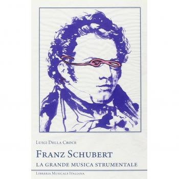 Franz Schubert. La grande musica strumentale