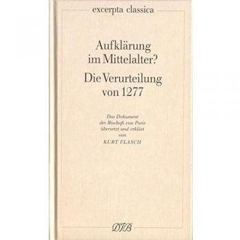 Aufklärung im Mittelalter?. Die Verurteilung von 1277 / Aufklärung im Mittelalter? Die Verurteilung von 1277: Das Dokument des Bischofs von Paris (Excerpta classica)