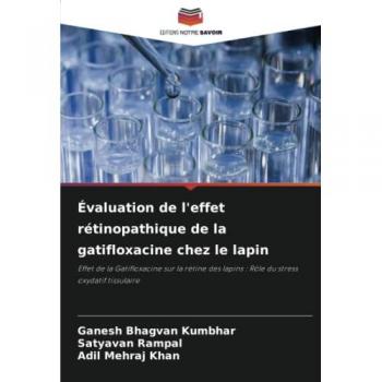 Kumbhar, Ganesh Bhagvan: Évaluation de l'effet rétinopathique de la gatifloxacine chez le lapin