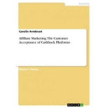 Affiliate Marketing. The Customer Acceptance of Cashback Platforms