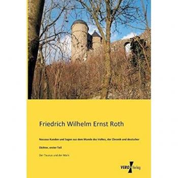 Nassaus Kunden und Sagen aus dem Munde des Volkes, der Chronik und deutscher Dichter, erster Teil