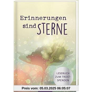 unbekannt - Erinnerungen sind Sterne: Lesebuch zum Trostspenden - Preis vom 18.09.2025 05:07:49 h