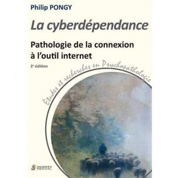 La cyberdépendance : Pathologie de la connexion à l'outil internet