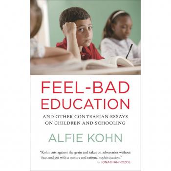 Alfie Kohn Feel-Bad Education: And Other Contrarian Essays On Children And Schooling
