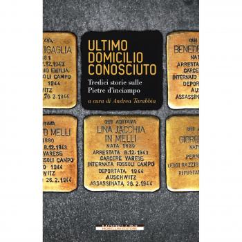 Ultimo domicilio conosciuto. Tredici storie sulle pietre d'inciampo