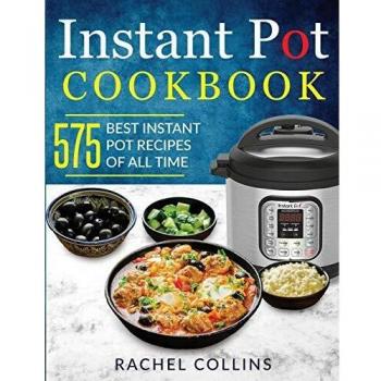 Instant Pot Cookbook: 575 Best Instant Pot Recipes of All Time (with Nutrition Facts, Easy and Healthy Recipes)