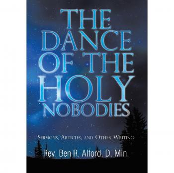 The Dance of the Holy Nobodies: Sermons, Articles, and Other Writing