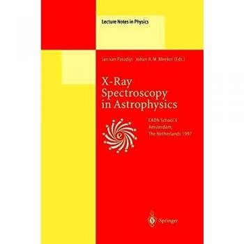 X-Ray Spectroscopy in Astrophysics: Lectures Held At The Astrophysics School X Organized By The European Astrophysics Doctoral Network (Eadn) In . . . ... (Lecture Notes in Physics, 520, Band 520)