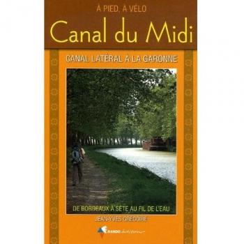 Canal Du Midi - A Pied, À Vélo De Bordeaux À Sète Au Fil De L'eau