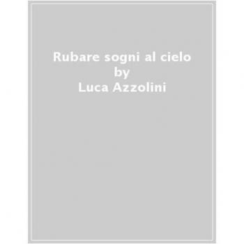 Rubare sogni al cielo