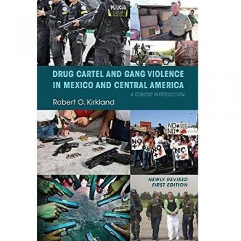 Drug Cartel and Gang Violence in Mexico and Central America: A Concise Introduction