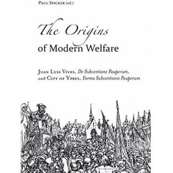 The Origins Of Modern Welfare: Juan Luis Vives, De Subventione Pauperum, And City Of Ypres, Forma Subventionis Pauperum (Paperback)