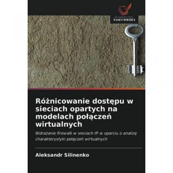 Silinenko, Aleksandr: Ró¿nicowanie dost¿pu w sieciach opartych na modelach po¿¿cze¿ wirtualnych