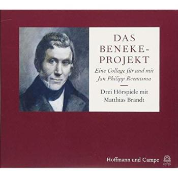 Das Beneke-Projekt: Eine Collage für und mit Jan Philipp Reemtsma. Drei Hörspiele mit Matthias Brandt, Lisa Hrdina und anderen.