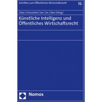 Künstliche Intelligenz und Öffentliches Wirtschaftsrecht (Schriften Zum Offentlichen Wirtschaftsrecht, 16)
