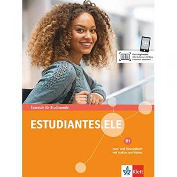 Estudiantes.Ele B1: Spanisch Für Studierende. Kurs- Und Übungsbuch Mit Audios Und Videos (Estudiantes.Ele / Spanisch Für Studierende)