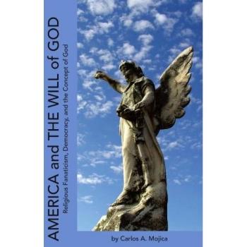 AMERICA and THE WILL of GOD: Religious Fanaticism, Democracy, and the Concept of God