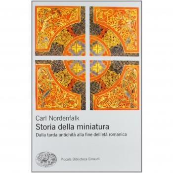 Storia della miniatura. Dalla tarda antichità alla fine dell'età ...