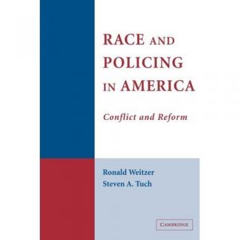 Race and Policing in America: Conflict And Reform (Cambridge Studies in Criminology)
