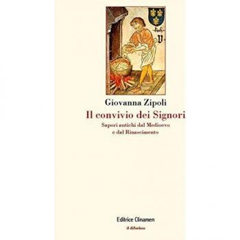 Il convivio dei signori. Sapori antichi dal Medioevo e dal Rinascimento