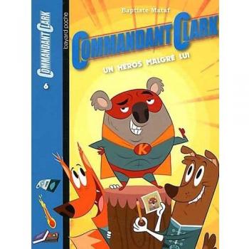 Commandant Clark Tome 6 - Un Héros Malgré Lui
