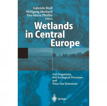 Wetlands in Central Europe: Soil Organisms, Soil Ecological Processes and Trace Gas Emissions