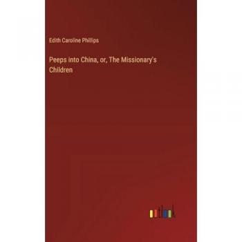 Peeps into China, or, The Missionary's Children