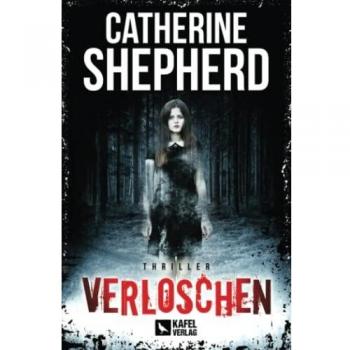 Catherine Shepherd Verloschen: Thriller