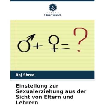 Einstellung zur Sexualerziehung aus der Sicht von Eltern und Lehrern, Fachbücher von Raj Shree