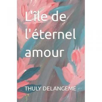 THULY DELANGEME L'Île De L'Éternel Amour