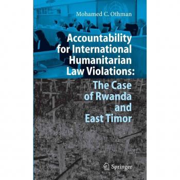 Accountability for International Humanitarian Law Violations: The Case of Rwanda and East Timor