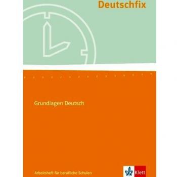 Deutschfix. Grundlagen Deutsch: Deutschfix Neubearbeitung. Arbeitsheft für berufliche Schulen: Für Jugendliche mit und ohne Hauptschulabschluss