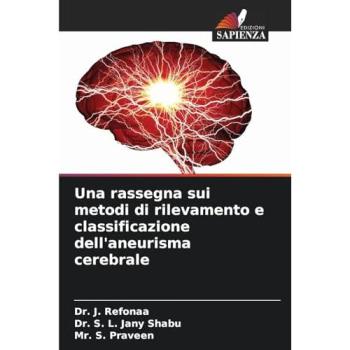 Refonaa, J.: Una rassegna sui metodi di rilevamento e classificazione dell'aneurisma cerebrale