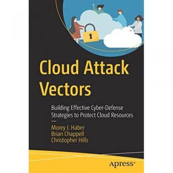 Cloud Attack Vectors: Building Effective Cyber-Defense Strategies to Protect Cloud Resources